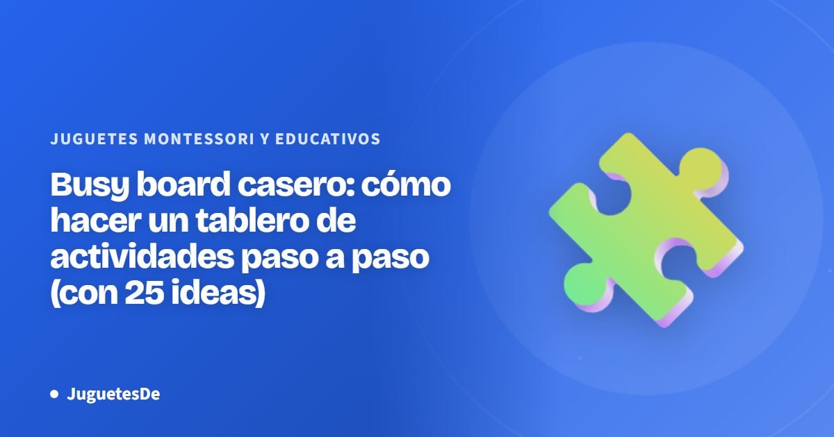 Busy board casero: cómo hacer un tablero de actividades paso a paso (con 25 ideas)