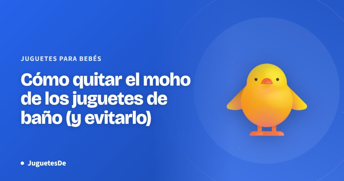 Cómo quitar el moho de los juguetes de baño (y evitarlo)
