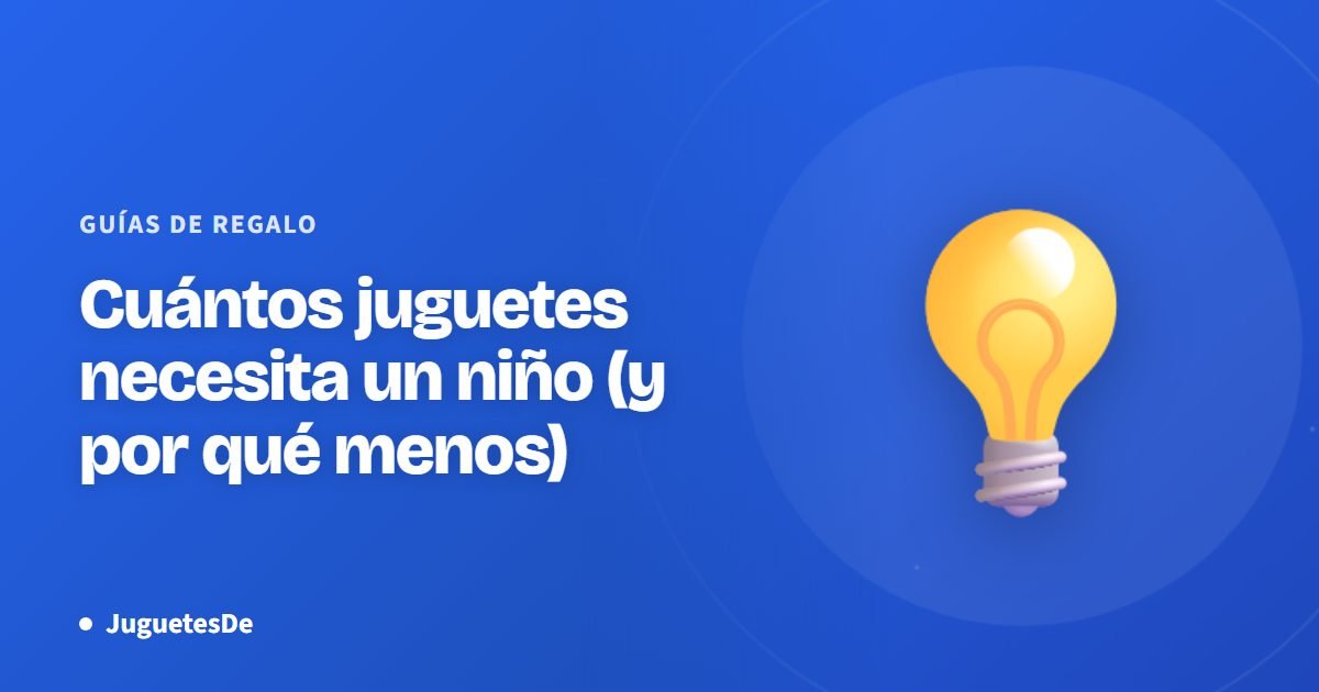Cuántos juguetes necesita un niño (y por qué menos)