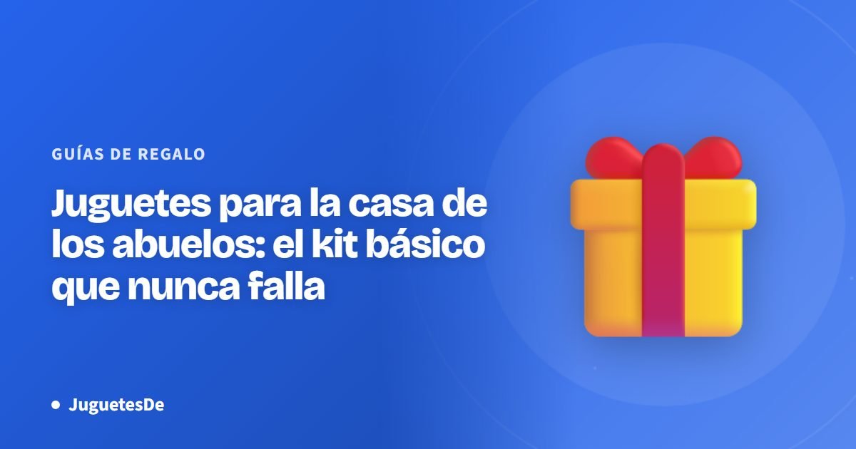 Juguetes para la casa de los abuelos: el kit básico que nunca falla