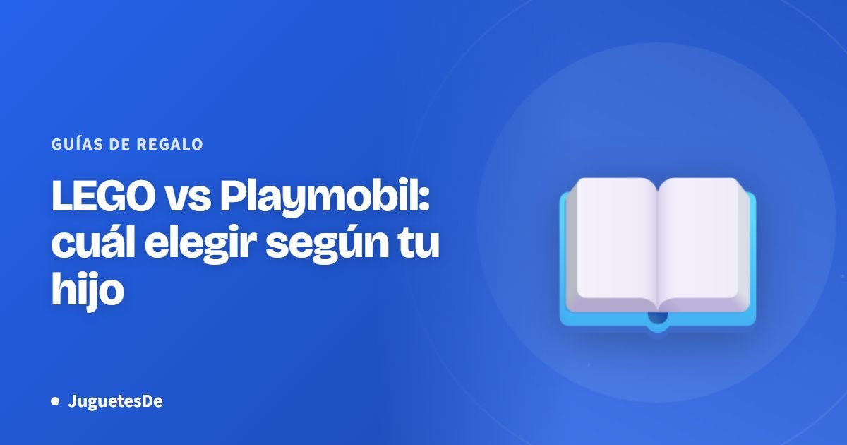 LEGO vs Playmobil: cuál elegir según tu hijo
