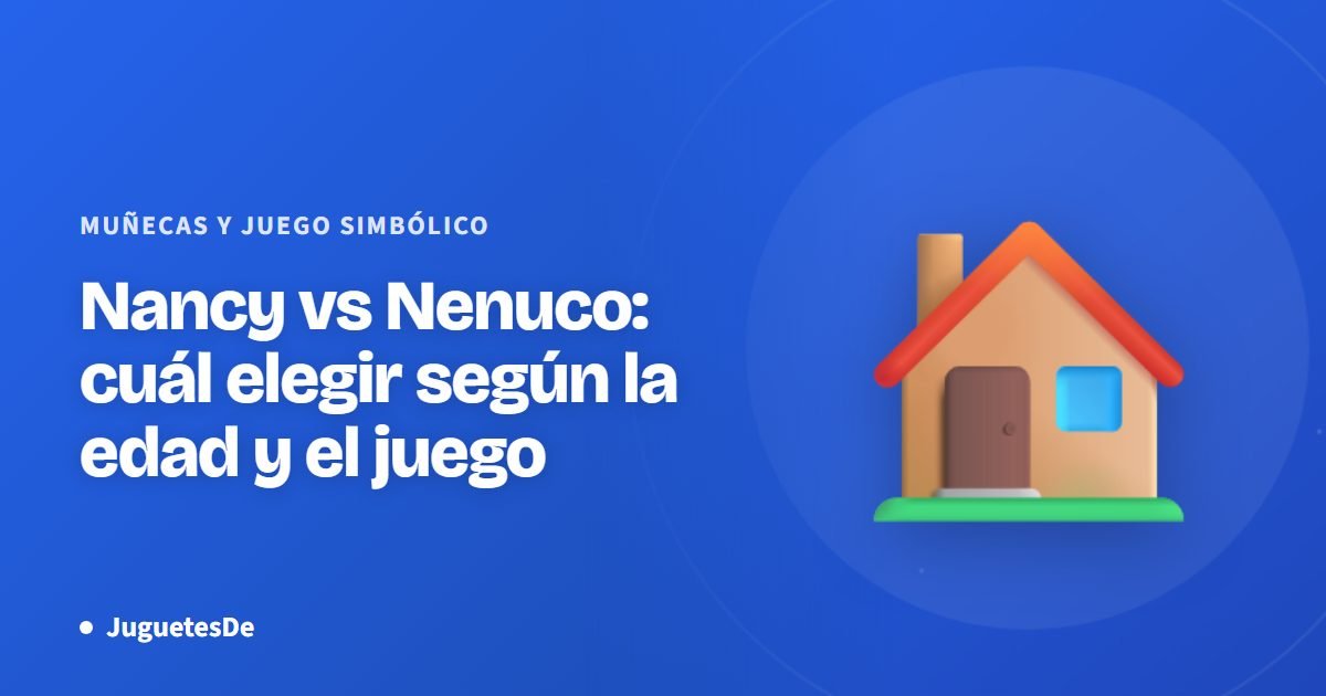 Nancy vs Nenuco: cuál elegir según la edad y el juego