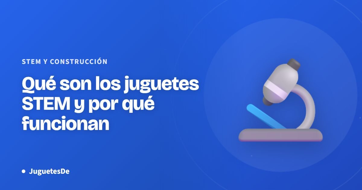 Qué son los juguetes STEM y por qué funcionan