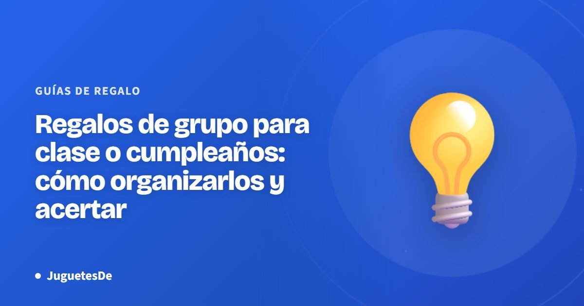 Regalos de grupo para clase o cumpleaños: cómo organizarlos y acertar